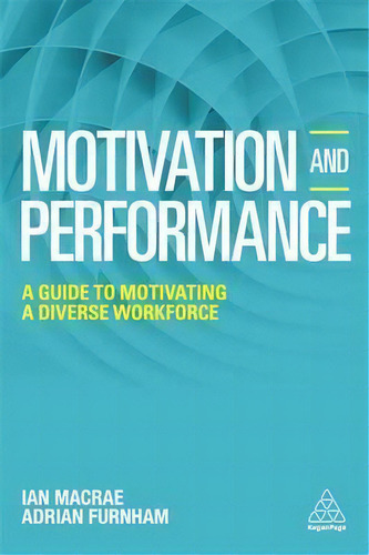 Motivation And Performance : A Guide To Motivating A Diverse Workforce, De Adrian Furnham. Editorial Kogan Page Ltd, Tapa Blanda En Inglés