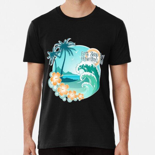 Remera Eat Sleep Surf Hawaiian Style 1 Algodon Premium