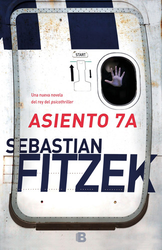 Asiento 7A, de Fitzek, Sebastian. Serie La trama Editorial Ediciones B, tapa blanda en español, 2019