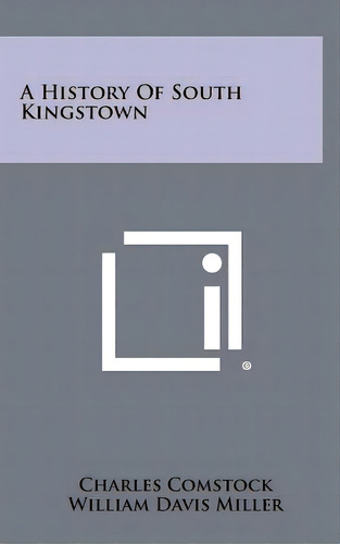 A History Of South Kingstown, De Comstock, Charles. Editorial Literary Licensing Llc, Tapa Dura En Inglés