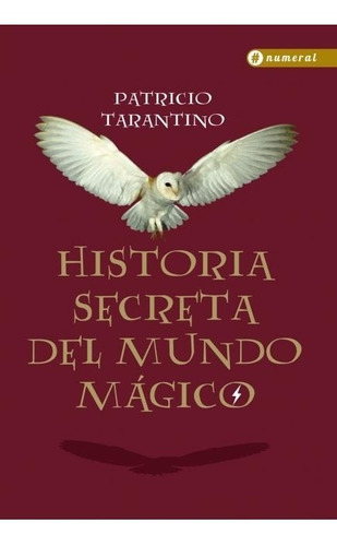 Historia Secreta Del Mundo Magico - Tarantino, Patricio