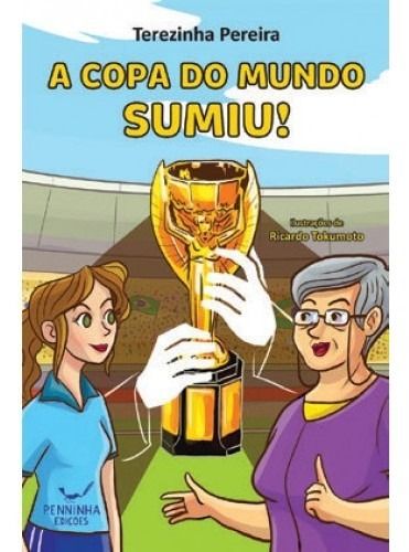 Copa do Mundo Sumiu, A, de Terezinha Almeida Melo Pereira. Editorial PENNINHA EDIÇÕES - MAZZA, tapa mole en português