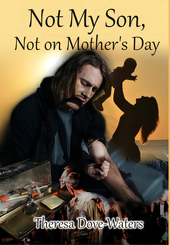Not My Son, Not On Mother's Day, De Waters, Theresa Dove. Editorial Global Summit House, Tapa Dura En Inglés