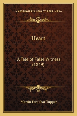 Libro Heart: A Tale Of False Witness (1849) - Tupper, Mar...