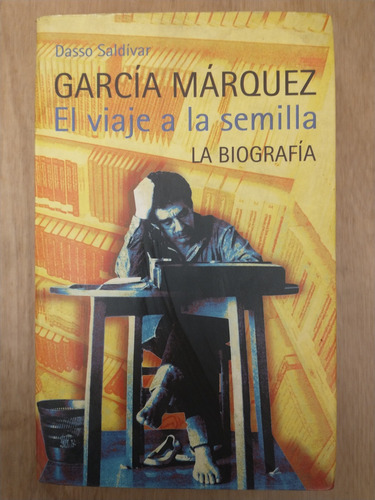 García Márquez, El Viaje A La Semilla - Dasso Saldívar