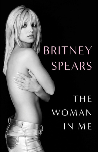 Libro: The Woman In Me (britney Spears)
