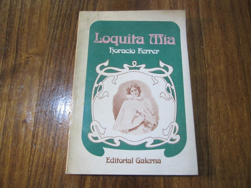Loquita Mía - Horacio Ferrer - Ed: Galerna