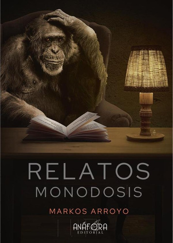 Relatos Monodosis, De Markos Arroyo. Editorial Anáfora, Tapa Blanda En Español, 2021