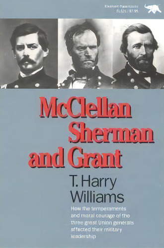 Mcclellan, Sherman, And Grant, De Harry T. Williams. Editorial Ivan R Dee Inc, Tapa Blanda En Inglés