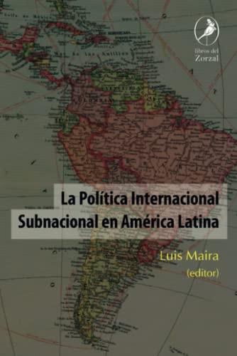 La Politica Internacional Subnacional En America Latina