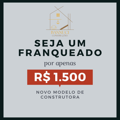 Franquia Construtora Bannuci