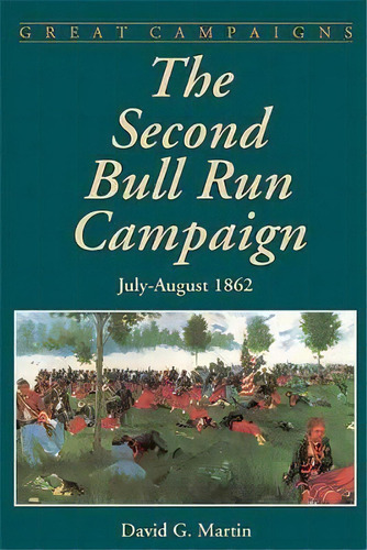 The Second Bull Run Campaign, De David Martin. Editorial Ingram Publisher Services Us, Tapa Blanda En Inglés