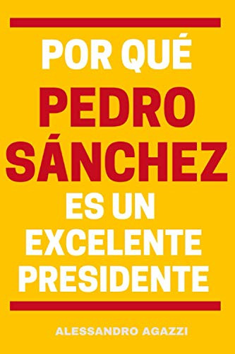 Por Que Pedro Sanchez Es Un Excelente Presidente -politica E