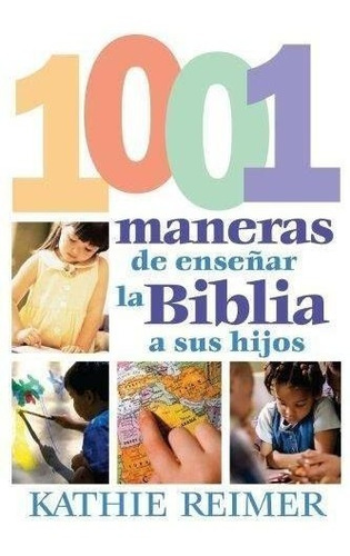 1001 Maneras De Presentar La Biblia A Sus Niños