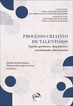Comprar Processo criativo de talentosos: sujeito epistêmico, diagnóstico e considerações educacionais - Coleção Epistemologia e prática da educação inclusiva - Volume 1, de Oliveira, Carla Sant’Ana de. Editor