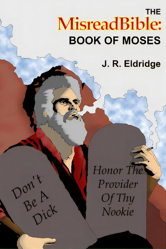The Misreadbible: Book Of Moses, De Eldridge, J. R.. Editorial Lulu Pr, Tapa Blanda En Inglés