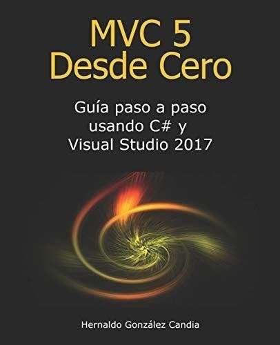 Mvc 5 Desde Cero: Guía Paso A Paso Usando C# Y Visual Studio