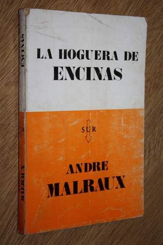La Hoguera De Encinas - Andre Malraux - Sur