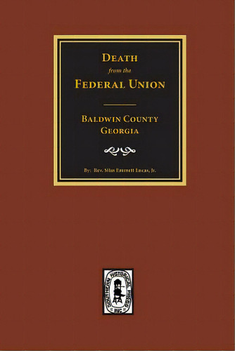 (baldwin County) Deaths From The Federal Union, 1830-1850., De Lucas, Rev Silas. Editorial Southern Historical Pr Inc, Tapa Blanda En Inglés