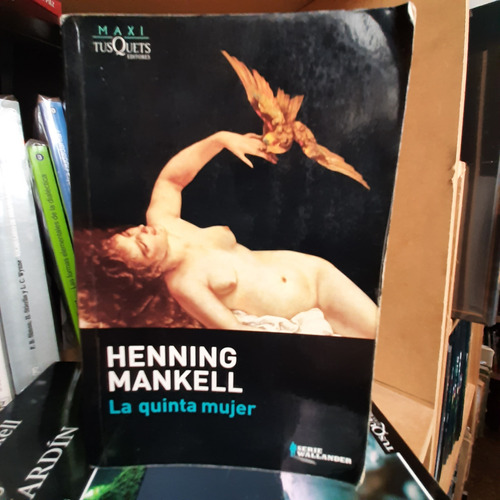 La Quinta Mujer. Henning Mankell. Serie Wallander (ltc)