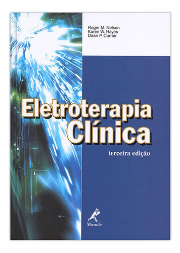 Eletroterapia clínica, de Nelson, Roger M.. Editora Manole LTDA, capa dura em português, 2012