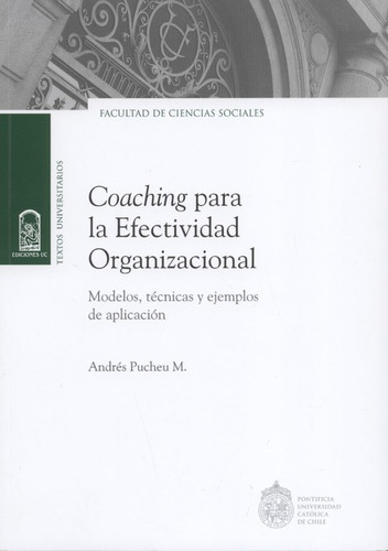 Coaching Para La Efectividad Organizacional, De Pucheu M., Andres. Editorial Pontificia Universidad Católica De Chile, Tapa Dura En Español, 2016