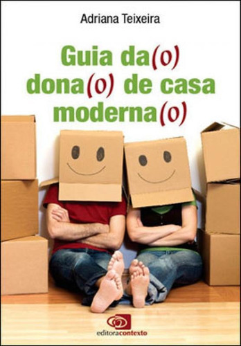 Guia Da(o) Dona(o) De Casa Moderna(o), De Teixeira, Adriana. Editora Contexto, Capa Mole, Edição 1ª Edição - 2011 Em Português