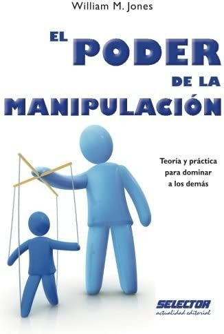 Libro: El Poder Manipulación: Teoría Y Práctica D