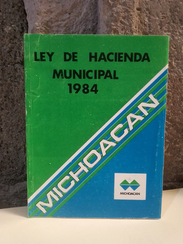 Ley De Hacienda Municipal 1984 Del Estado De Michoacán