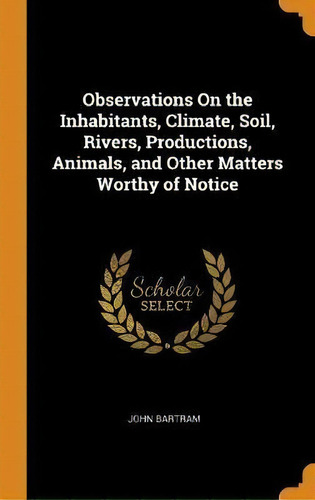 Observations On The Inhabitants, Climate, Soil, Rivers, Pro, De John Bartram. Editorial Franklin Classics Trade Press En Inglés