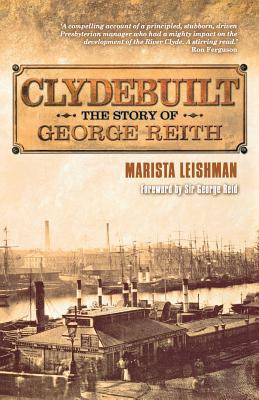 Libro Clydebuilt: The Story Of George Reith - Leishman, M...