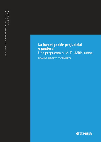 La Investigaciãâ³n Prejudicial O Pastoral, De Tocto Meza, Edwuar Alberto. Editorial Ediciones Universidad De Navarra, S.a., Tapa Blanda En Español