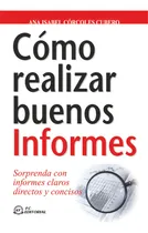 Comprar Cãâ³mo Realizar Buenos Informes: Sorprenda Con Informes Claros Directos Y Concisos, De Corcoles Cubero, Ana Isabel., Vol. 1. Editorial Fc Editorial, Tapa Blanda En Español