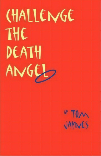 Challenge The Death Angel, De Thomas E. Jaynes. Editorial Writers Club Press, Tapa Blanda En Inglés