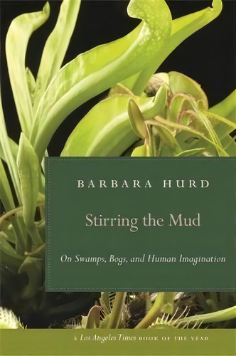 Stirring The Mud, De Barbara Hurd. Editorial University Georgia Press, Tapa Blanda En Inglés