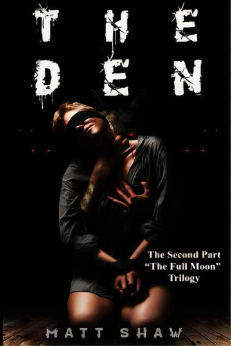 The Den: A Psychological Horror Novel, De Shaw, Matt. Editorial Lulu Pr, Tapa Blanda En Inglés