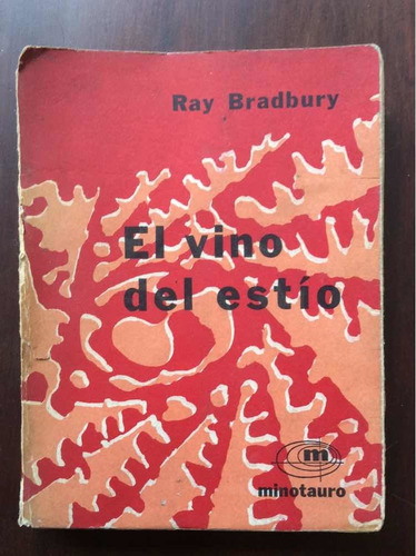 El Vino Del Estío - Ray Bradbury - Minotauro Primera Edicion