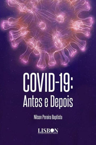 Covid-19: Antes E Depois, De Pereira Baptista, Nilson. Editora Chiado (brasil), Capa Mole Em Português