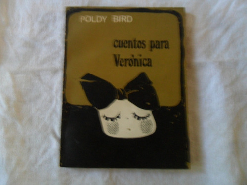 Cuentos Para Verónica. Poldy Bird. Edic. Orion.