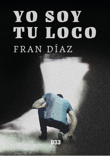 Libro: Yo Soy Tu Loco. Díaz, Fran. Distrito 93