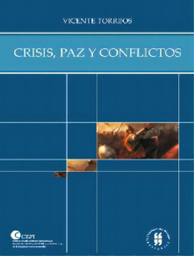 Crisis, paz y conflictos: Crisis, paz y conflictos, de Vicente Torrijos. Serie 9587380606, vol. 1. Editorial Editorial Universidad del Rosario-uros, tapa blanda, edición 2009 en español, 2009