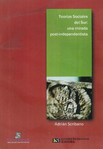 Libro Teorías Sociales Del Sur : Una Mirada Post-independent