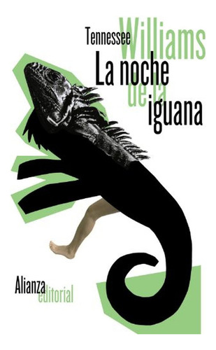 La Noche De La Iguana, de Tennessee Williams. Editorial Alianza distribuidora de Colombia Ltda., tapa blanda, edición 2013 en español