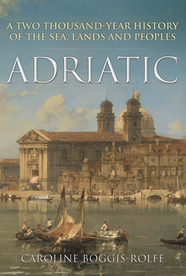 Libro Adriatic: A Two-thousand-year History Of The Sea, L...