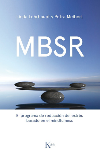 Mbsr: El programa de reducción del estrés basado en el mindfulness, de Lehrhaupt, Linda. Editorial Kairos, tapa blanda en español, 2018