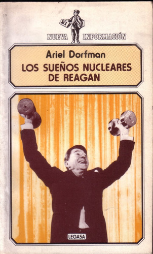 Ariel Dorfman Los Sueños Nucleares De Reagan Politica