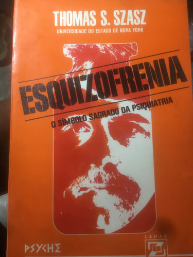 Esquizofrenia- O Símbolo Sagrado Da Psiquiatria- Thomas S. Szasz (Usado)