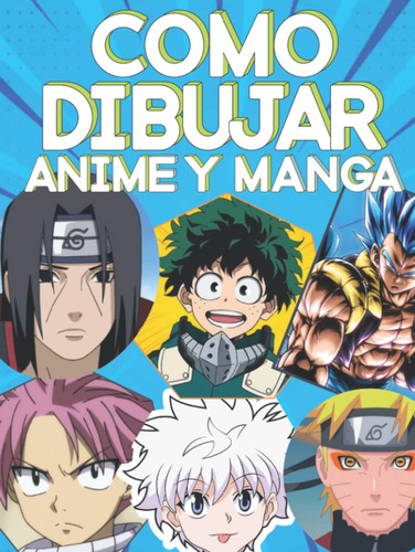 Como Dibujar Anime Y Manga: Entender Cómo Dibujar Manga, Chibi, Cuerpos Y Caras De Anime, De Akira D Tobirama. Editorial Independently Published En Español