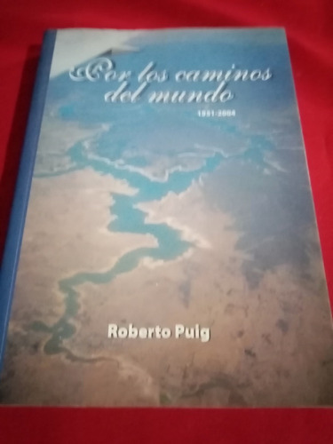 *por Los Caminos Del Mundo 1951 - 2004 - Roberto Puig