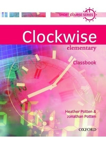 Clockwise Elementary Classbook [short Course Series] - Pott